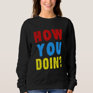 How You Doin' Family Friends Saying Reunion Party  Sweatshirt