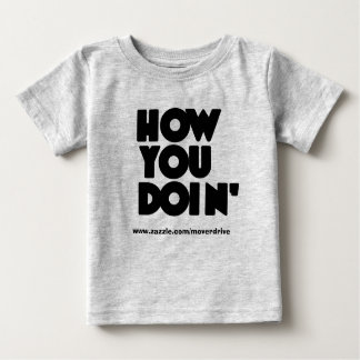 How YOU Doin' Onzee Baby T-Shirt