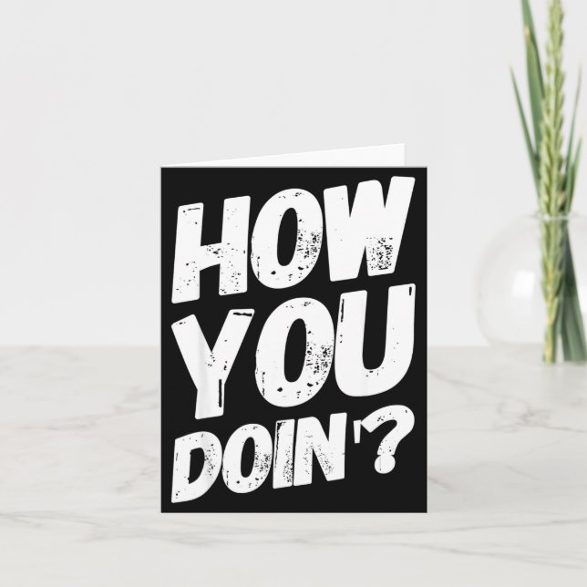 How You Doing' Shirt Funny Saying  Card (Front)