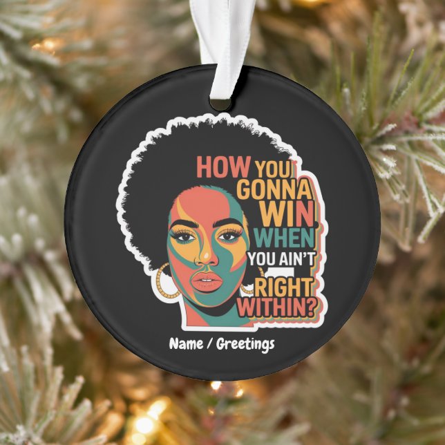 How You Gonna Win When You Ain't Right Within  Ornament (Tree)