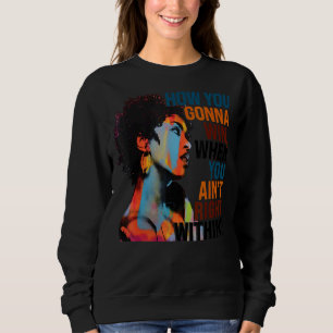 How You Gonna Win, When You Ain't Right Within Sweatshirt