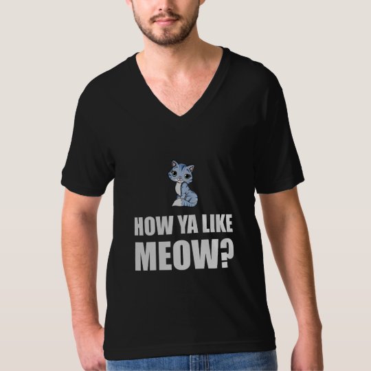 How You Like Meow Cat T-Shirt