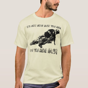 How You Ride Fast Dirt Bike Motocross Shirt Funny