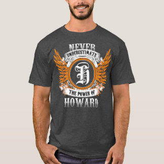 Howard Name Shirt Never Underestimate The Power Of