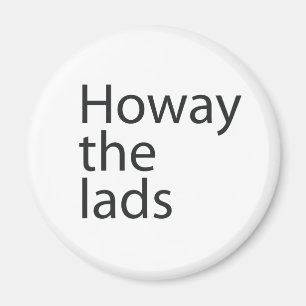 Howay the lads in black letters Magnet