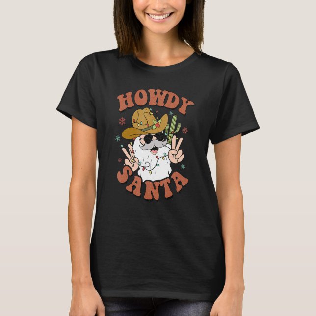 Howdy Christmas Howdy Santa Retro Xmas Western Chr T-Shirt (Front)