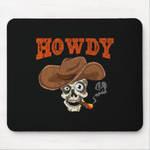 Howdy Country Western Skull Cowboy Hat Cigar Cowbo Mouse Pad