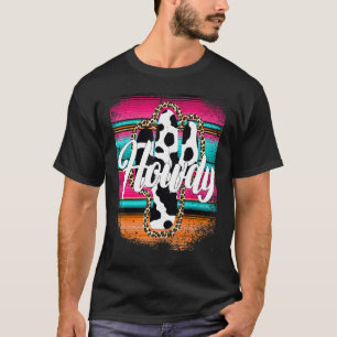 HOWDY  Cow pattern Cactus Serape Cactus Leopard pr T-Shirt