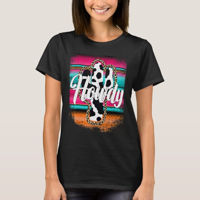 HOWDY  Cow pattern Cactus Serape Cactus Leopard pr T-Shirt (Front)