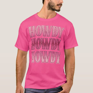 Howdy Cowgirl Western Country Rodeo Southern For W T-Shirt