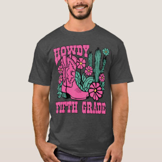 Howdy Fifth Grade Back To School Teacher Students  T-Shirt