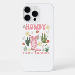 Howdy First Grade Cowgirl First Day iPhone 16 Pro Max Case