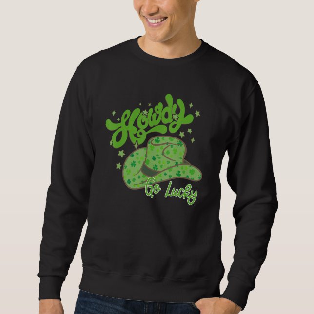 Howdy Go Lucky Western Happy St. Patricks Day Retr Sweatshirt (Front)