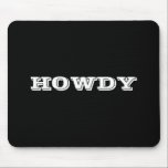 "Howdy" Greeting or Name, Black Mouse Pad<br><div class="desc">"Howdy" or personalise greeting or name in bold white letters on black.</div>