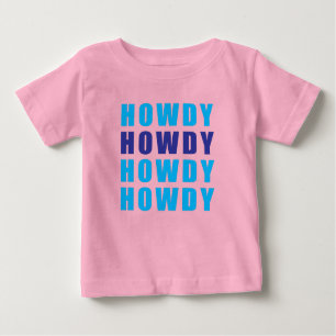 Howdy Howdy Howdy Howdy Baby T-Shirt