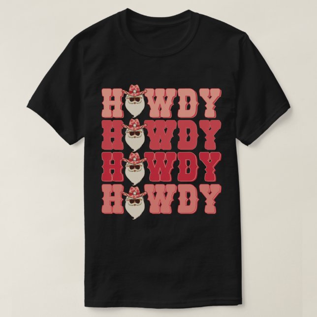 Howdy Howdy Howdy Santa Merry Christmas Cowboy  T-Shirt (Design Front)