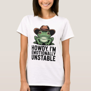 Howdy I'm Emotionally Unstable Frog Shirt   Funny
