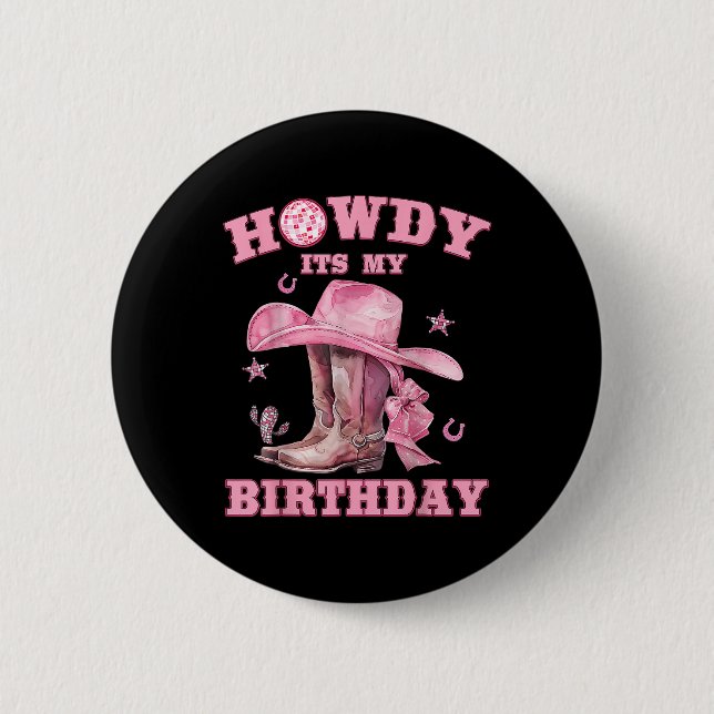Howdy Its My Birthday Cowgirl Western Rodeo Girls  6 Cm Round Badge (Front)