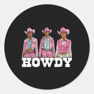 Howdy Melanin Black Women Western Rodeo Cowgirls P Classic Round Sticker
