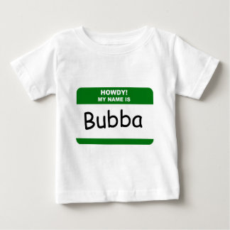 HOWDY! MY NAME IS Bubba T-Shirts, Caps & Apparel Baby T-Shirt