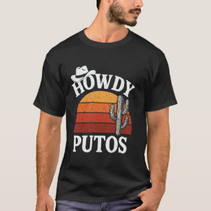 Howdy Putos Funny Cactus Retro Sunset Western Gift T-Shirt