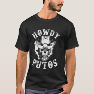 Howdy Putos Funny Western Cowboy Skull Spanish Sla T-Shirt