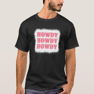 Howdy Rodeo Western Country Southern Cowgirl Bleac T-Shirt