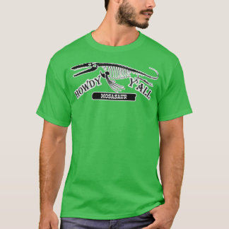 Howdy Yx27all Mosasaur 30foot Lizard that Ruled th T-Shirt