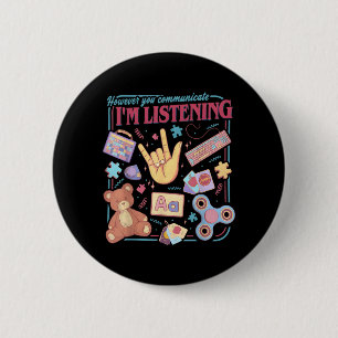 However Communicate Listening Speech Therapist AAC 6 Cm Round Badge