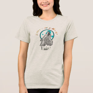 Howl’s My Hair? wolf cut hair? wolf Tri-Blend Shirt