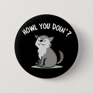 Howl You Doin Funny Baby Wolf Pun Dark BG 6 Cm Round Badge
