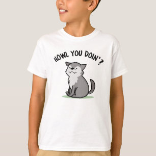 Howl You Doin Funny Baby Wolf Pun  T-Shirt