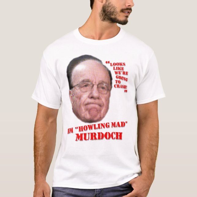 Howling Mad Murdoch T-Shirt (Front)