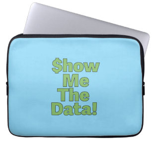 $howMeTheData! Laptop Sleeve
