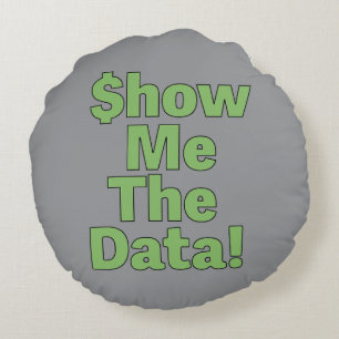 $howMeTheData! Round Cushion