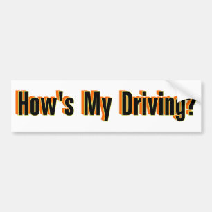 How's My Driving? Bumper Sticker