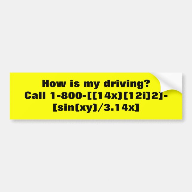 How's my driving? bumper sticker (Front)