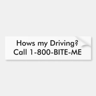 Hows my Driving? Call 1-800-BITE-ME Bumper Sticker