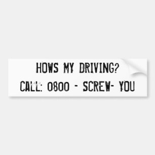 HOWS MY DRIVING? - SCREW- YOU-BumperSticker Bumper Sticker