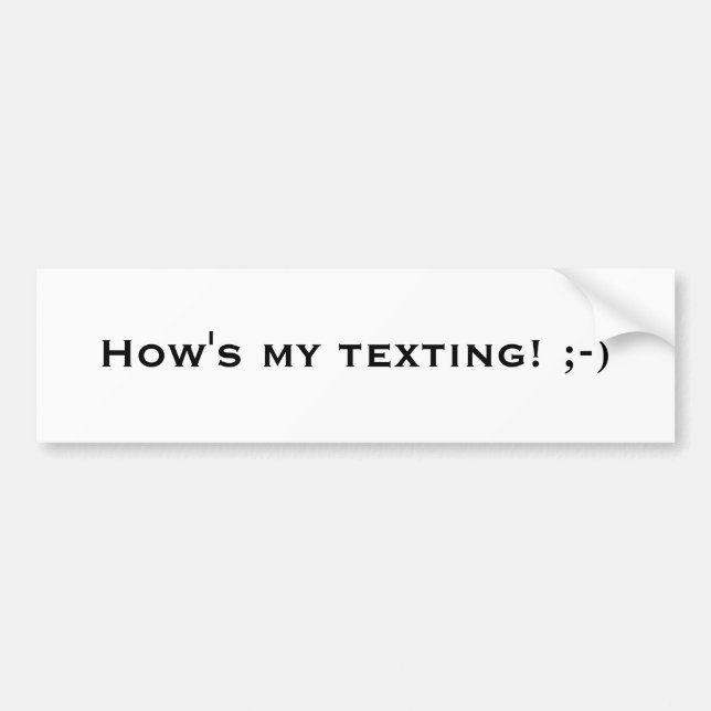 How's my texting! ;-) bumper sticker (Front)