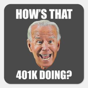 HOW'S THAT 401K DOING? FUNNY FACE SQUARE STICKER