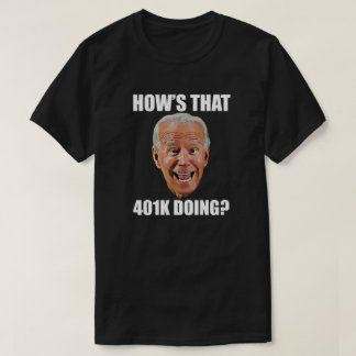 HOW'S THAT 401K DOING? FUNNY FACE T-Shirt
