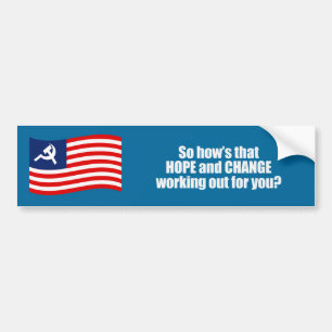 Hows that hope and change working out for you Bump Bumper Sticker