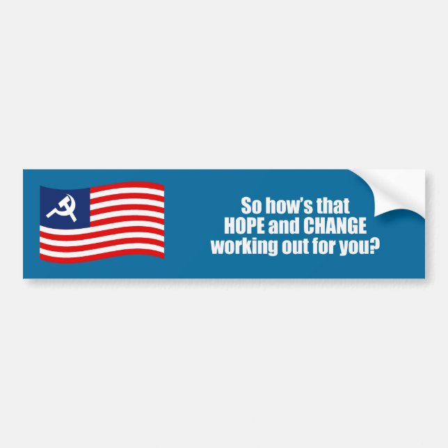 Hows that hope and change working out for you Bump Bumper Sticker (Front)