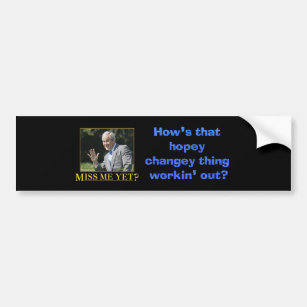 How's that hopey changey thing working out? bumper sticker