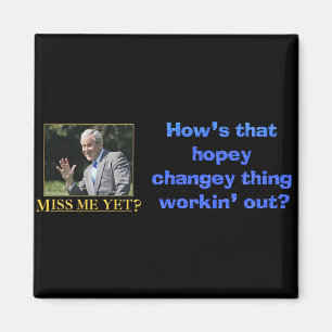 How's that hopey changey thing working out? magnet