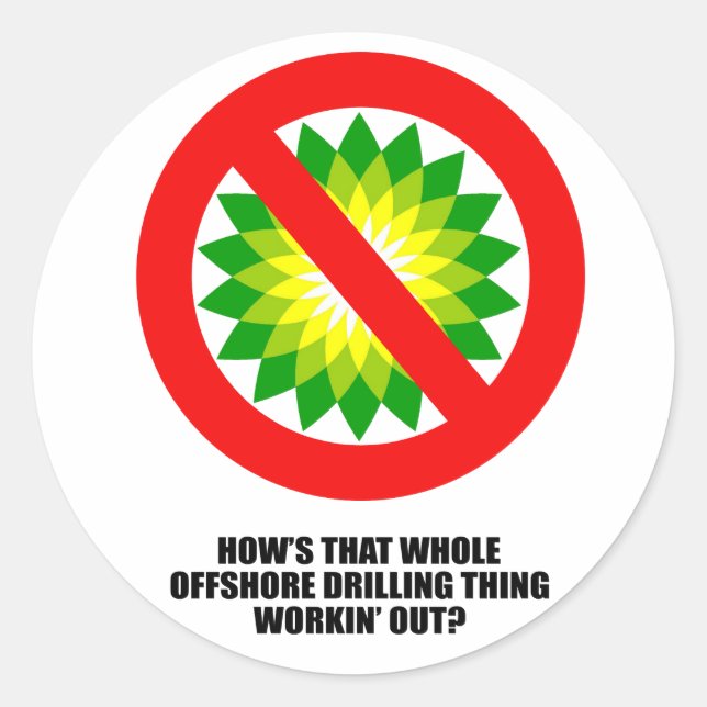 HOW'S THAT WHOLE OFFSHORE DRILLING THING CLASSIC ROUND STICKER (Front)
