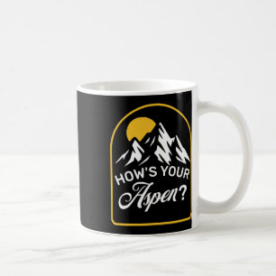 How's Your Aspen Funny Aspen Colorado Ski Skiing J Coffee Mug