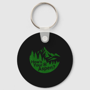 How's Your Aspen Funny Aspen Colorado Ski Skiing J Key Ring