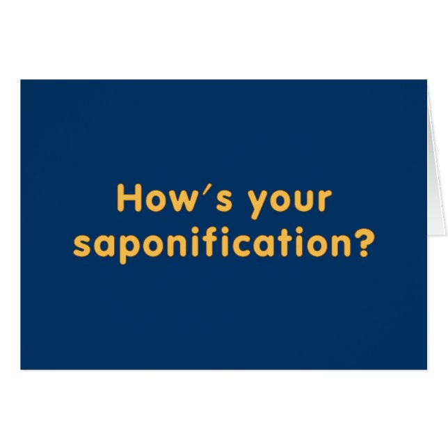 How's Your Saponification (Front Horizontal)